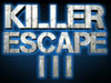 Killer Escape 3